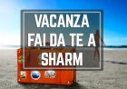 Viaggio Fai da Te a Sharm el Sheikh