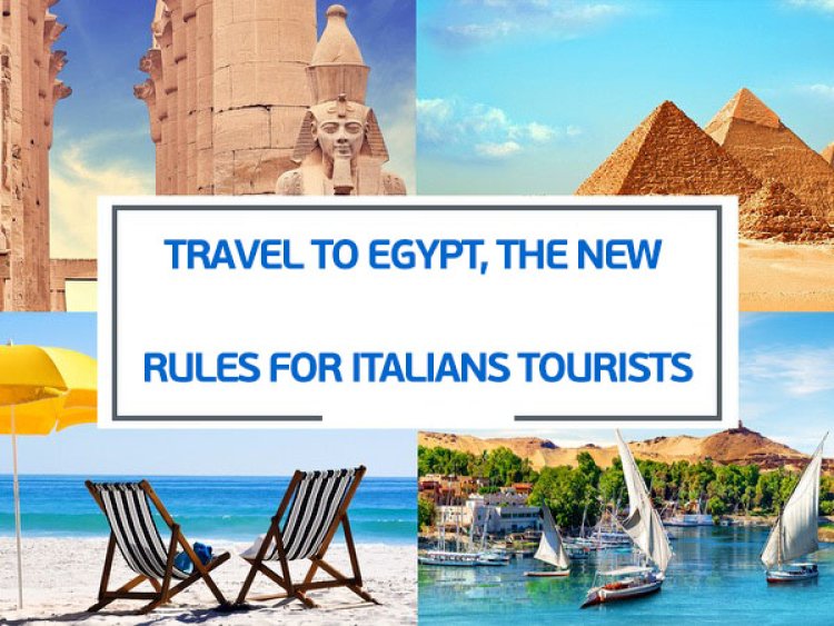 Viaggio in Egitto, Le Nuove Regole per i Turisti Italiani