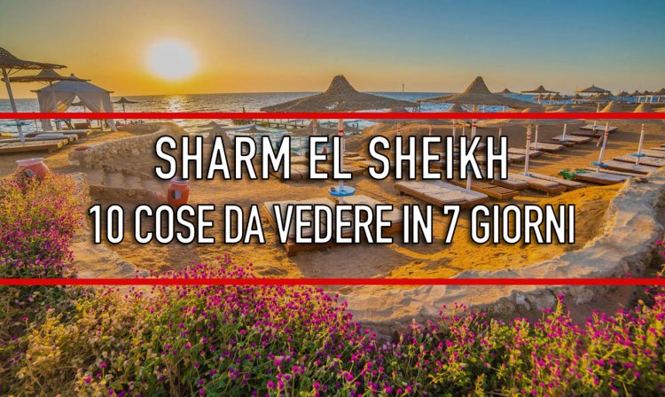 10 Cose da Vedere a Sharm in 7 Giorni