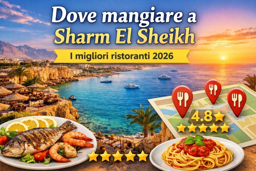 Dove mangiare a Sharm El Sheikh: migliori ristoranti e prezzi (Guida 2026)