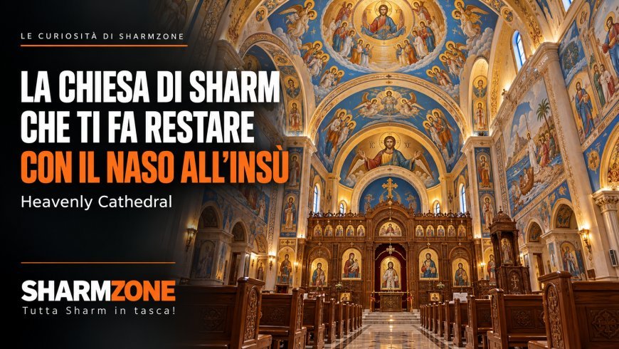 La chiesa di Sharm che ti fa restare con il naso all’insù